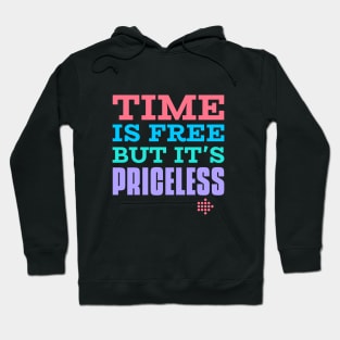 Time is free but it is priceless Hoodie